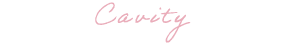 Cavity